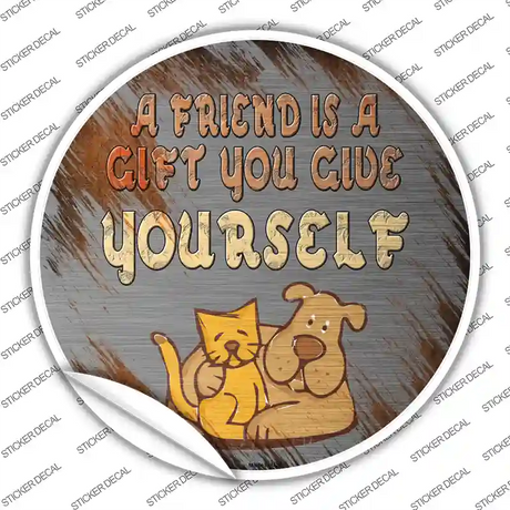 A Friend Is A Gift Novelty Circle Sticker Decal