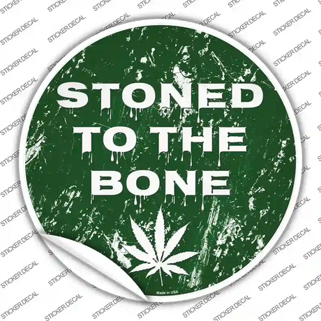 Stoned To The Bone Novelty Circle Sticker Decal