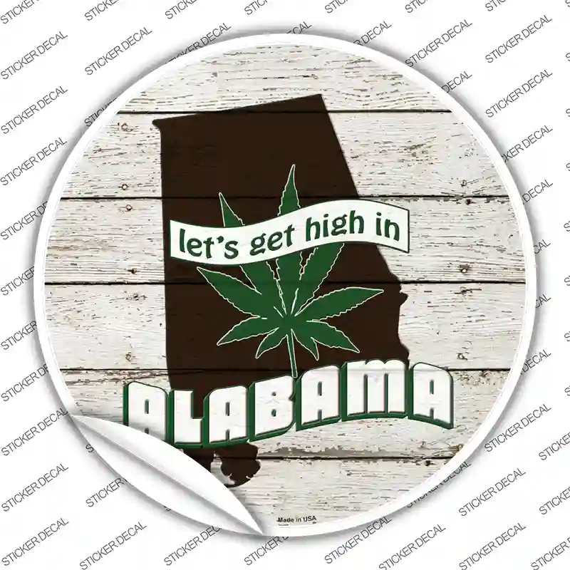 Lets Get High In Alabama Novelty Circle Sticker Decal
