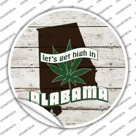 Lets Get High In Alabama Novelty Circle Sticker Decal