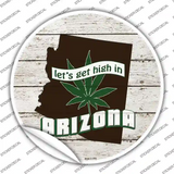 Lets Get High In Arizona Novelty Circle Sticker Decal