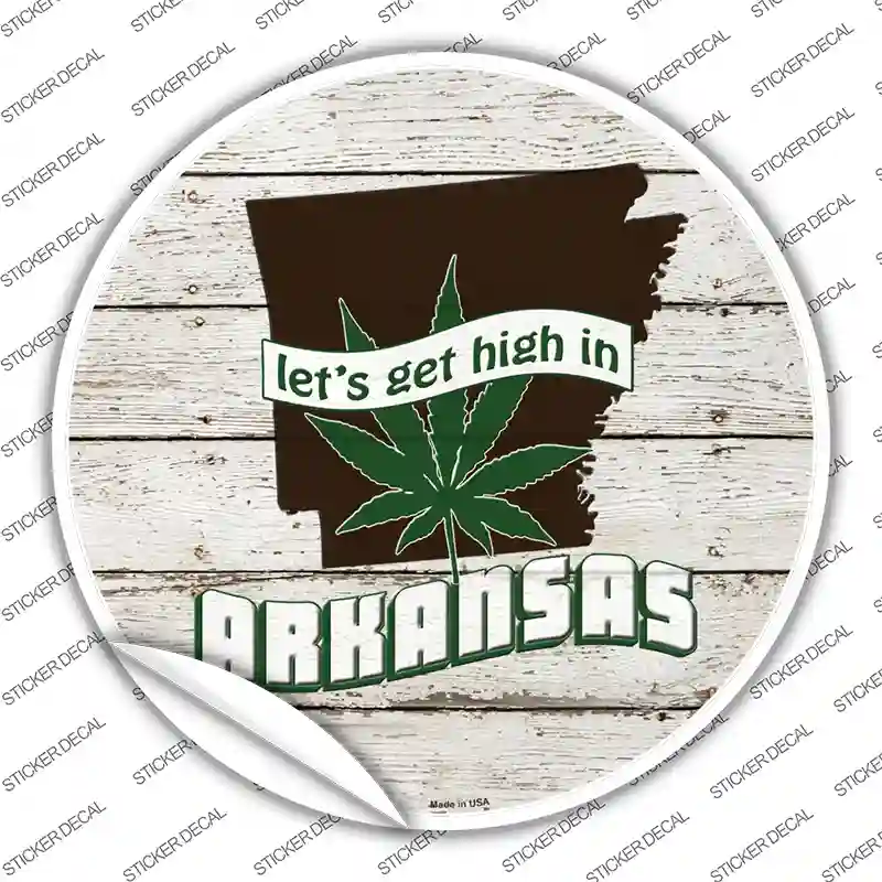 Lets Get High In Arkansas Novelty Circle Sticker Decal