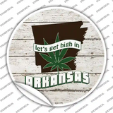 Lets Get High In Arkansas Novelty Circle Sticker Decal