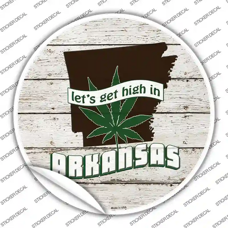 Lets Get High In Arkansas Novelty Circle Sticker Decal