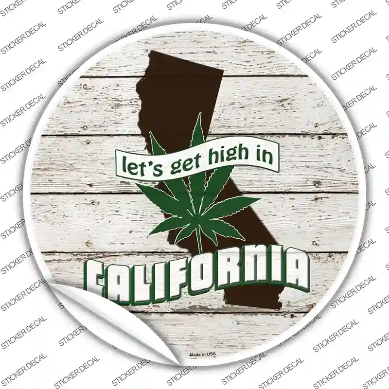 Lets Get High In California Novelty Circle Sticker Decal
