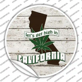 Lets Get High In California Novelty Circle Sticker Decal