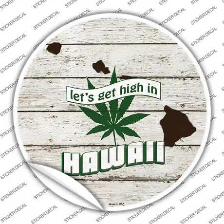 Lets Get High In Hawaii Novelty Circle Sticker Decal