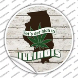 Lets Get High In Illinois Novelty Circle Sticker Decal