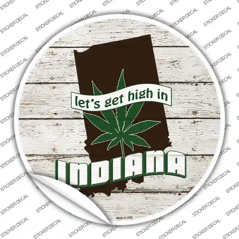 Lets Get High In Indiana Novelty Circle Sticker Decal