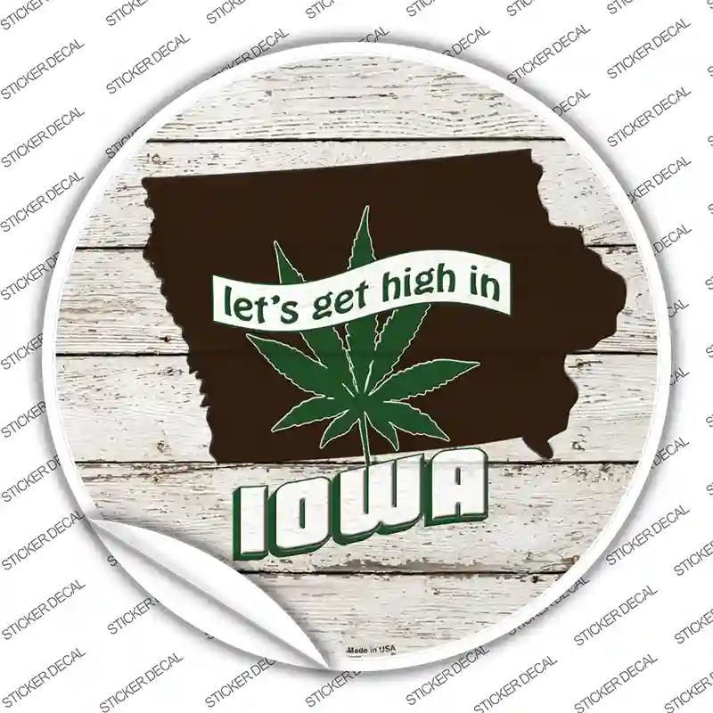 Lets Get High In Iowa Novelty Circle Sticker Decal