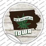 Lets Get High In Iowa Novelty Circle Sticker Decal
