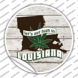 Lets Get High In Louisiana Novelty Circle Sticker Decal