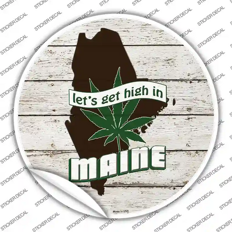 Lets Get High In Maine Novelty Circle Sticker Decal
