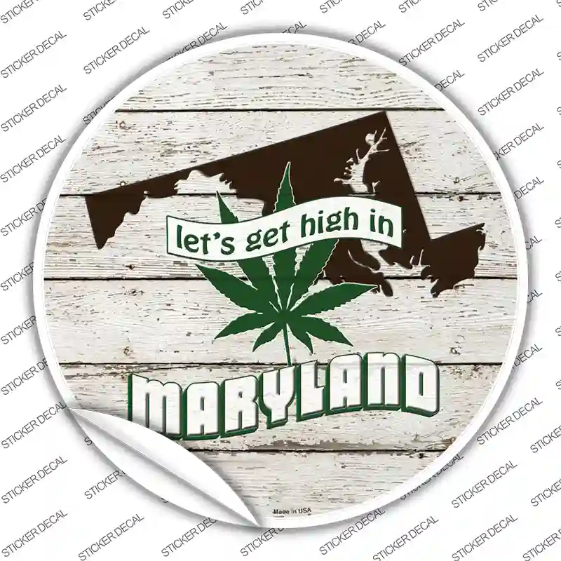 Lets Get High In Maryland Novelty Circle Sticker Decal