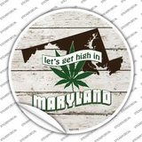Lets Get High In Maryland Novelty Circle Sticker Decal