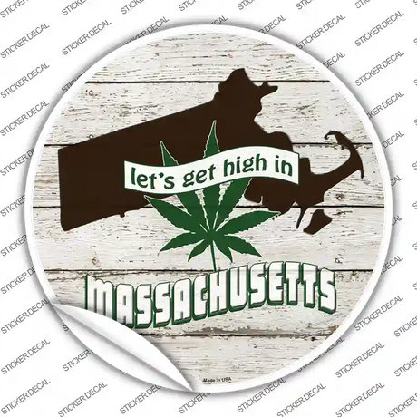 Lets Get High In Massachusetts Novelty Circle Sticker Decal