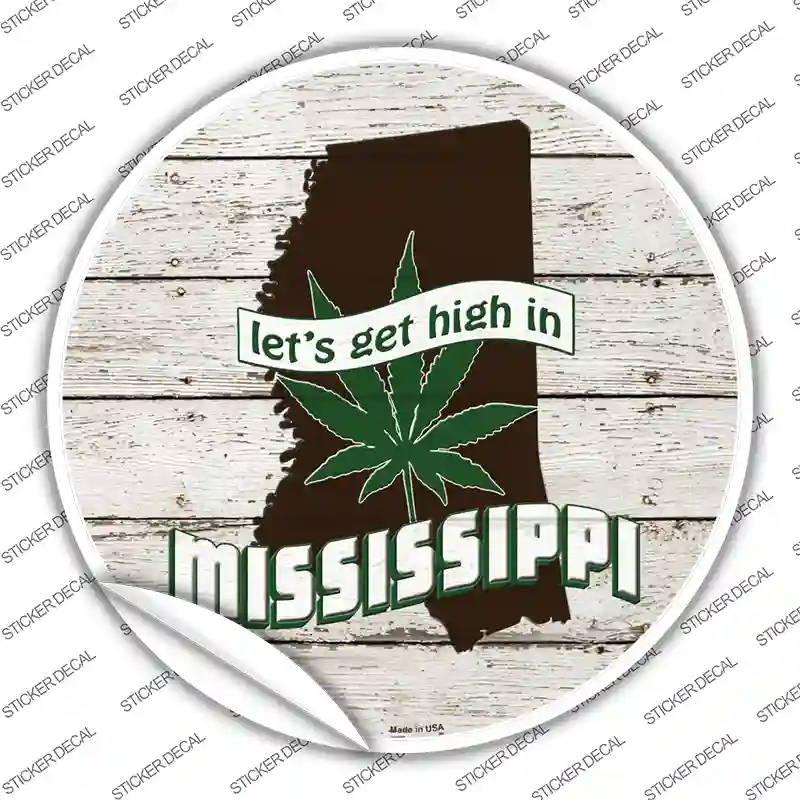 Lets Get High In Mississippi Novelty Circle Sticker Decal