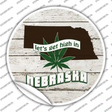 Lets Get High In Nebraska Novelty Circle Sticker Decal