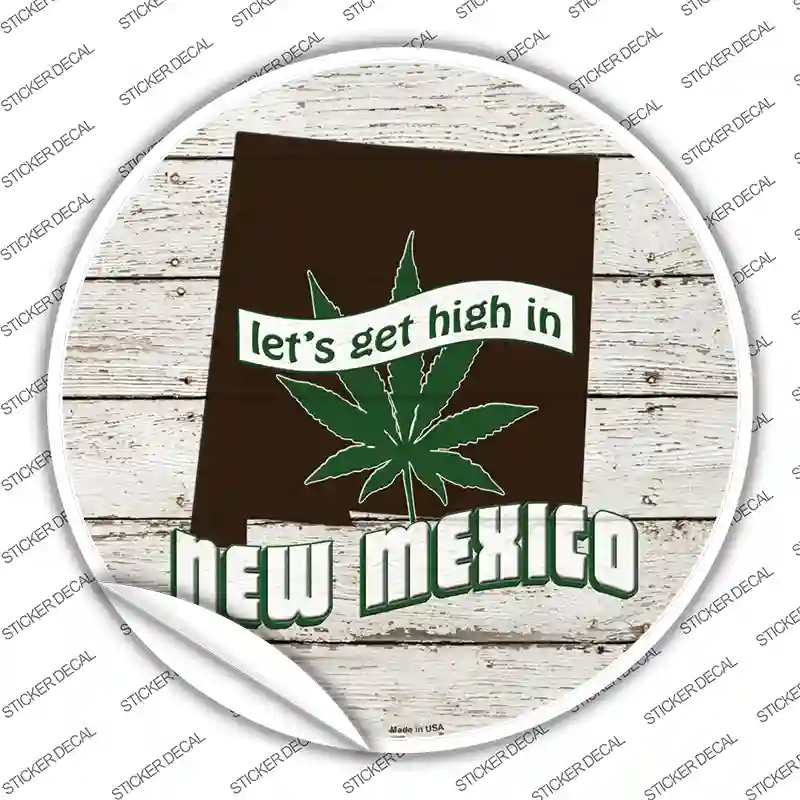 Lets Get High In New Mexico Novelty Circle Sticker Decal