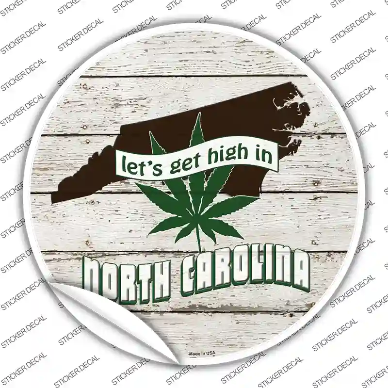 Lets Get High In North Carolina Novelty Circle Sticker Decal
