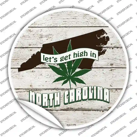 Lets Get High In North Carolina Novelty Circle Sticker Decal
