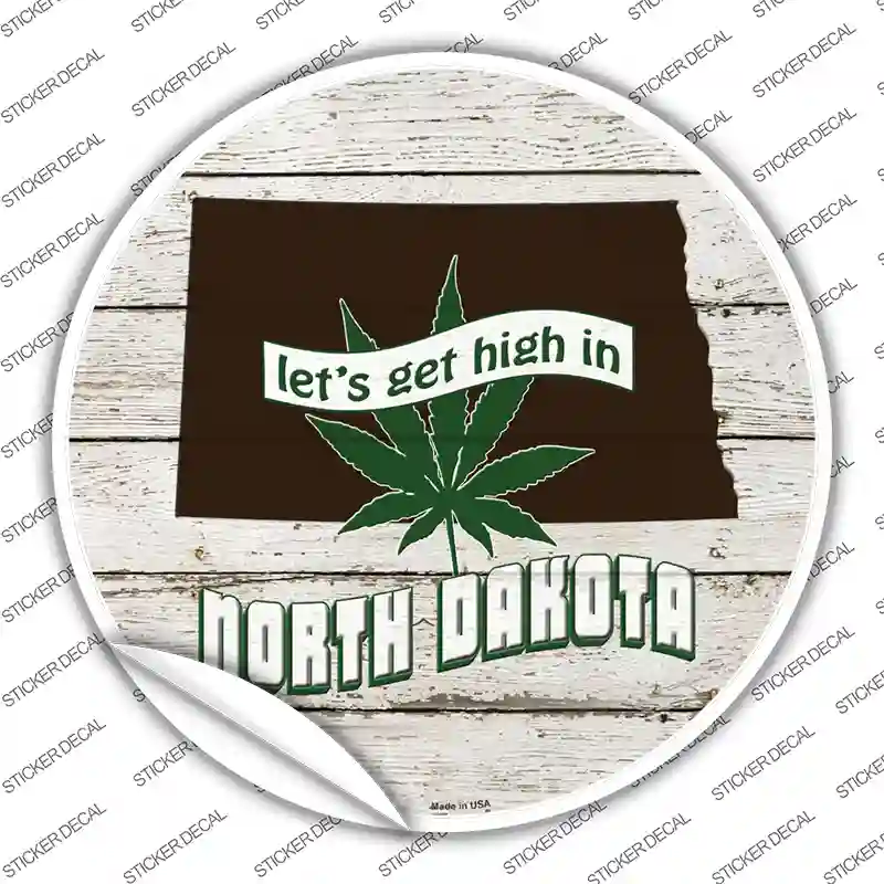 Lets Get High In North Dakota Novelty Circle Sticker Decal