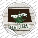 Lets Get High In North Dakota Novelty Circle Sticker Decal