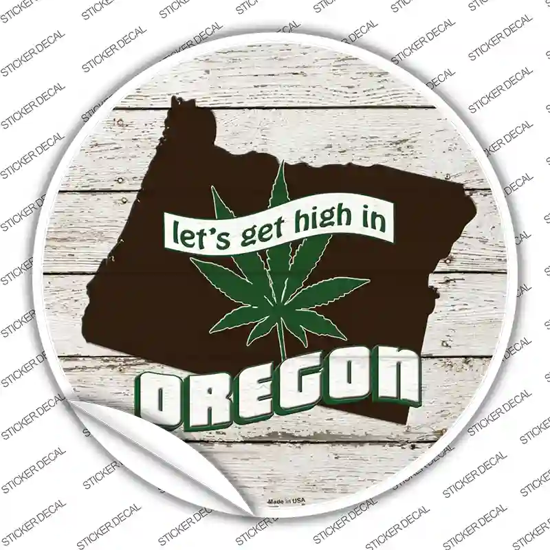 Lets Get High In Oregon Novelty Circle Sticker Decal
