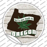 Lets Get High In Oregon Novelty Circle Sticker Decal