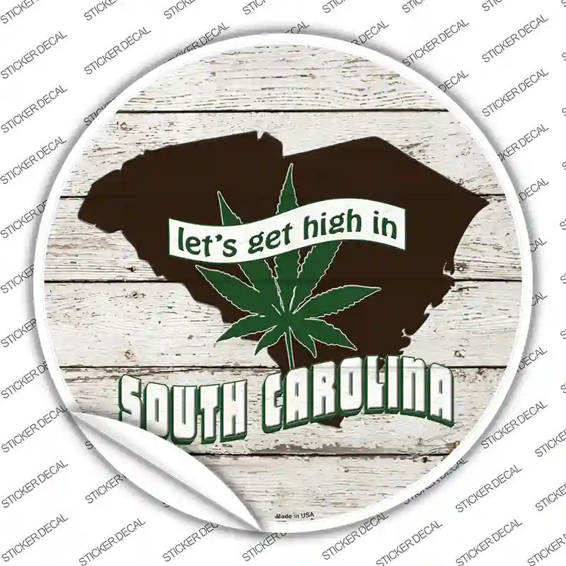 Lets Get High In South Carolina Novelty Circle Sticker Decal