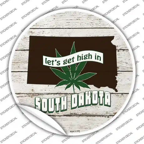 Lets Get High In South Dakota Novelty Circle Sticker Decal
