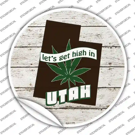 Lets Get High In Utah Novelty Circle Sticker Decal