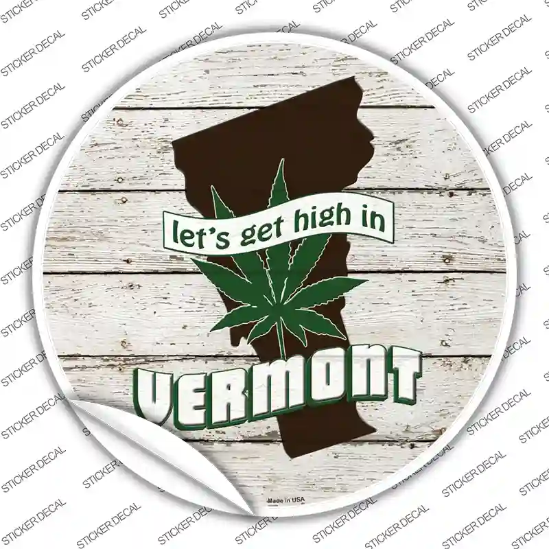 Lets Get High In Vermont Novelty Circle Sticker Decal