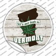 Lets Get High In Vermont Novelty Circle Sticker Decal