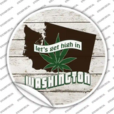 Lets Get High In Washington Novelty Circle Sticker Decal