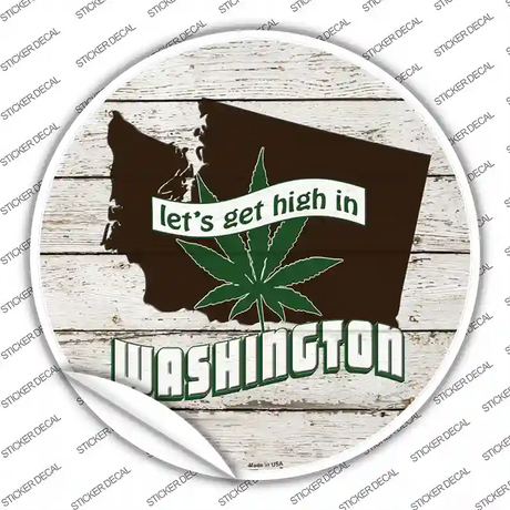 Lets Get High In Washington Novelty Circle Sticker Decal