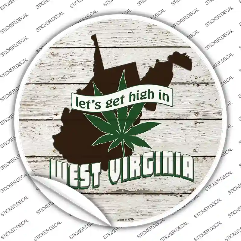 Lets Get High In West Virginia Novelty Circle Sticker Decal
