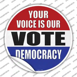 Your Voice Is Our Vote Novelty Circle Sticker Decal