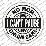 Mom I Cant Pause Online Novelty Circle Sticker Decal