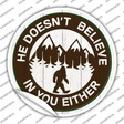 Doesnt Believe In You Either Novelty Circle Sticker Decal