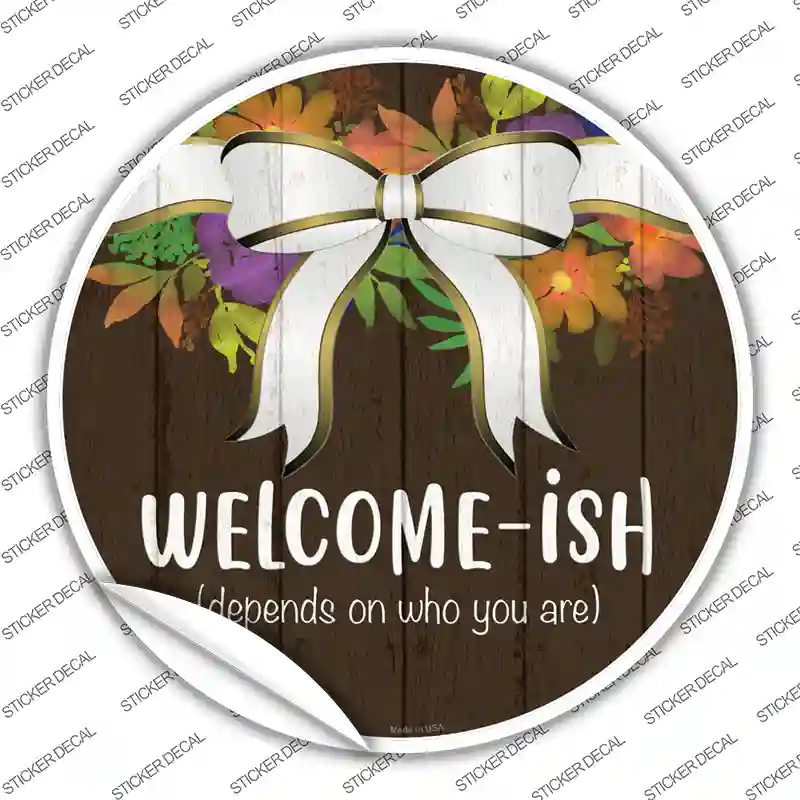 Welcomeish Novelty Circle Sticker Decal