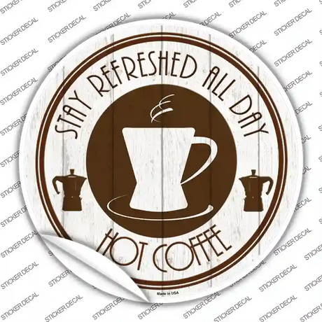 Stay Refreshed All Day Novelty Circle Sticker Decal