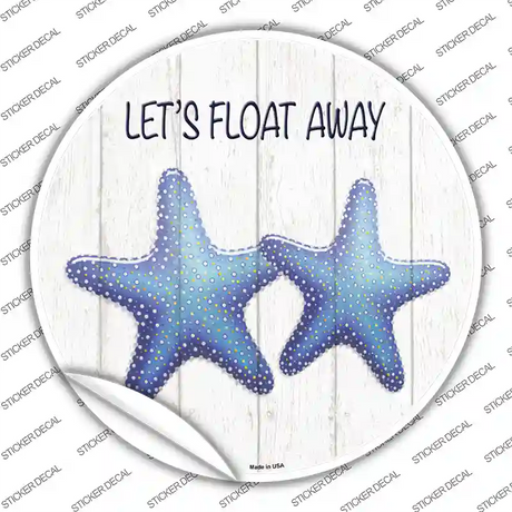 Lets Float Away Novelty Circle Sticker Decal