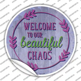Welcome Beautiful Chaos Novelty Circle Sticker Decal