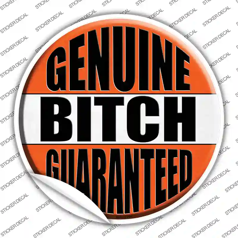 Genuine Bitch Guaranteed Novelty Circle Sticker Decal