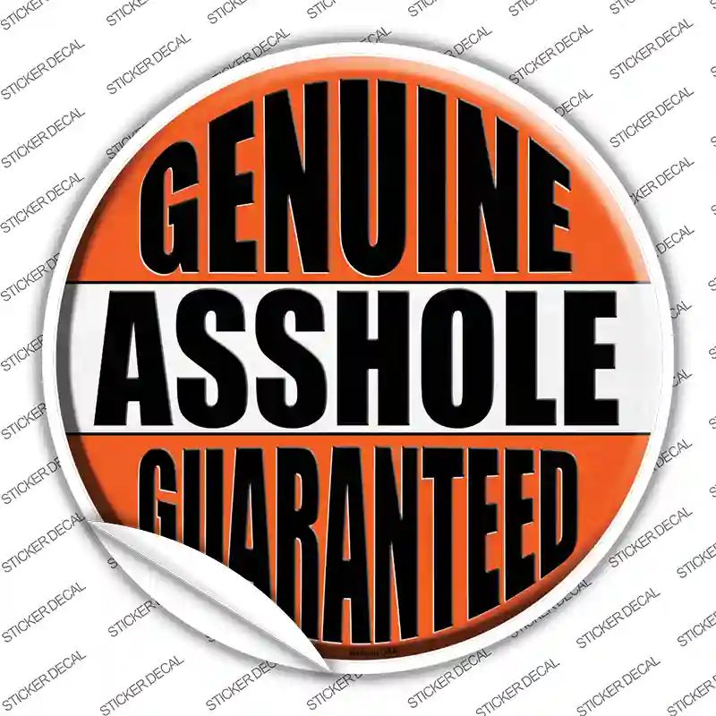 Genuine Asshole Guaranteed Novelty Circle Sticker Decal