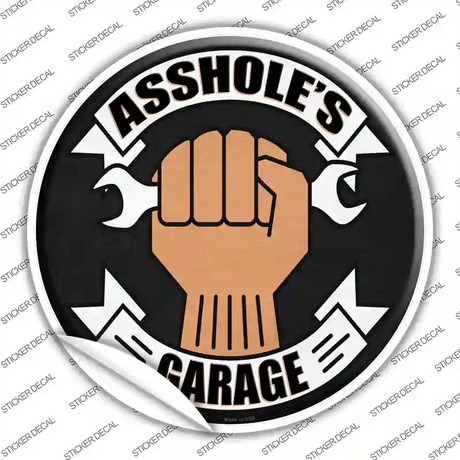 Assholes Garage Wrench Novelty Circle Sticker Decal