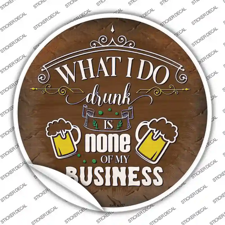 None Of My Business Novelty Circle Sticker Decal