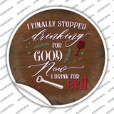 Drink For Evil Novelty Circle Sticker Decal
