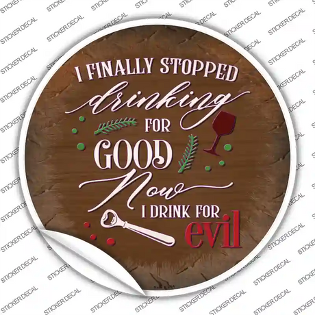 Drink For Evil Novelty Circle Sticker Decal